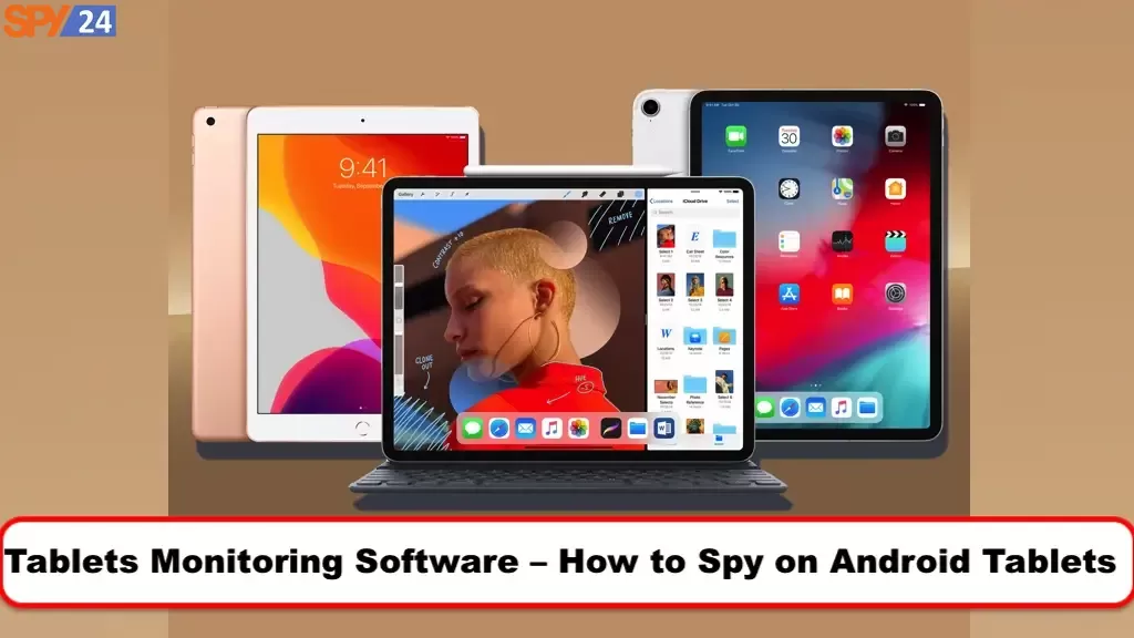 Android Target Tablets Spy App Free Download 17 Tablets Monitoring Software – How to Spy on Android Tablets
