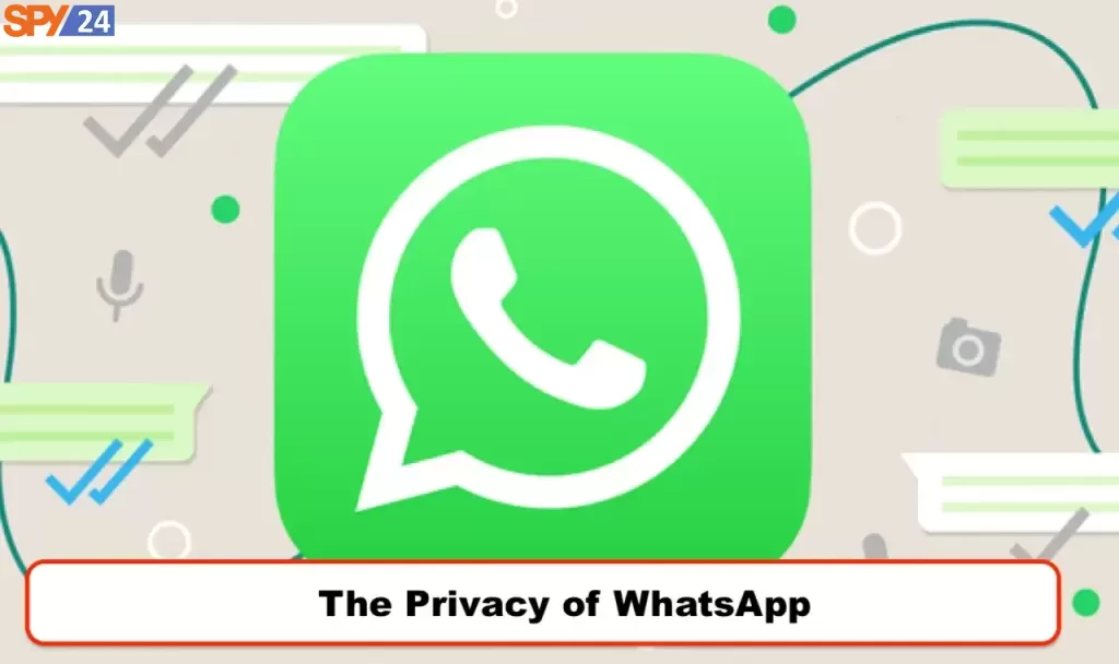 The Privacy of WhatsApp