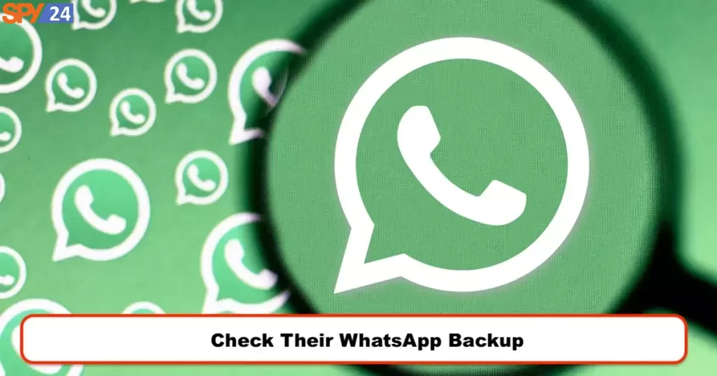 Check Their WhatsApp Backup