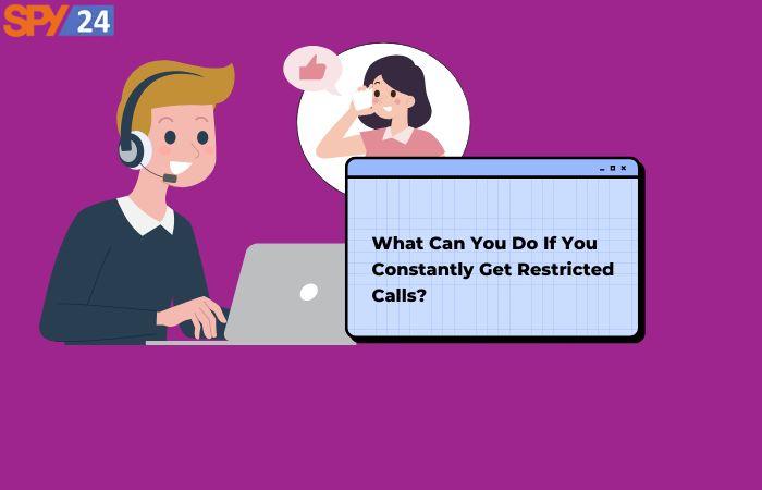 What Can You Do If You Constantly Get Restricted Calls?