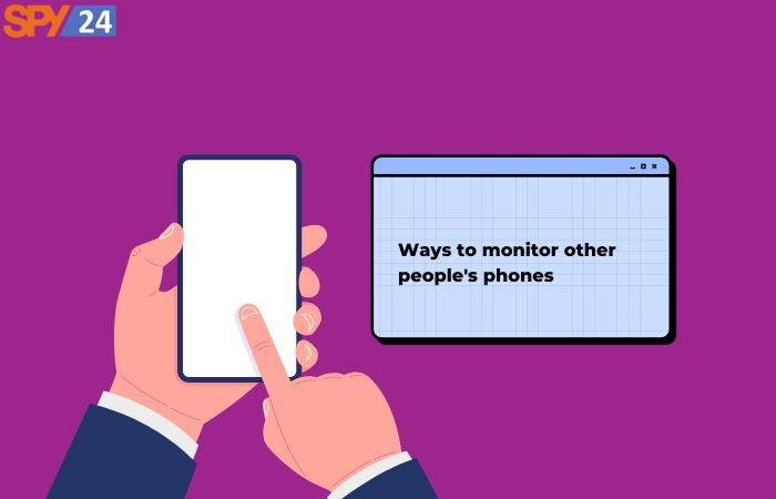 Ways to monitor other people's phones