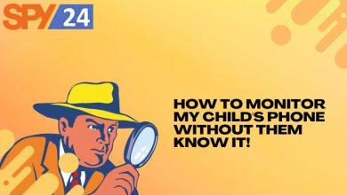 How to Monitor My Child's Phone Without Them Know it! 100 How to Monitor My Child's Phone Without Them Know it!