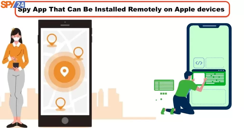 Spy App That Can Be Installed Remotely on Apple devices 