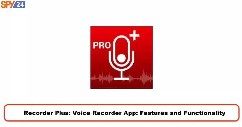 Best Hidden Spy Voice Recorder App for Android and IOS🗣️ 7 Recorder Plus: Voice Recorder App: Features and Functionality