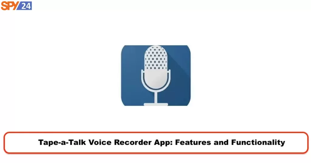 Best Hidden Spy Voice Recorder App for Android and IOS🗣️ 9 Tape-a-Talk Voice Recorder App: Features and Functionality