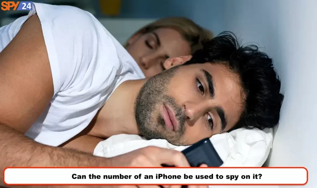 Can the number of an iPhone be used to spy on it?