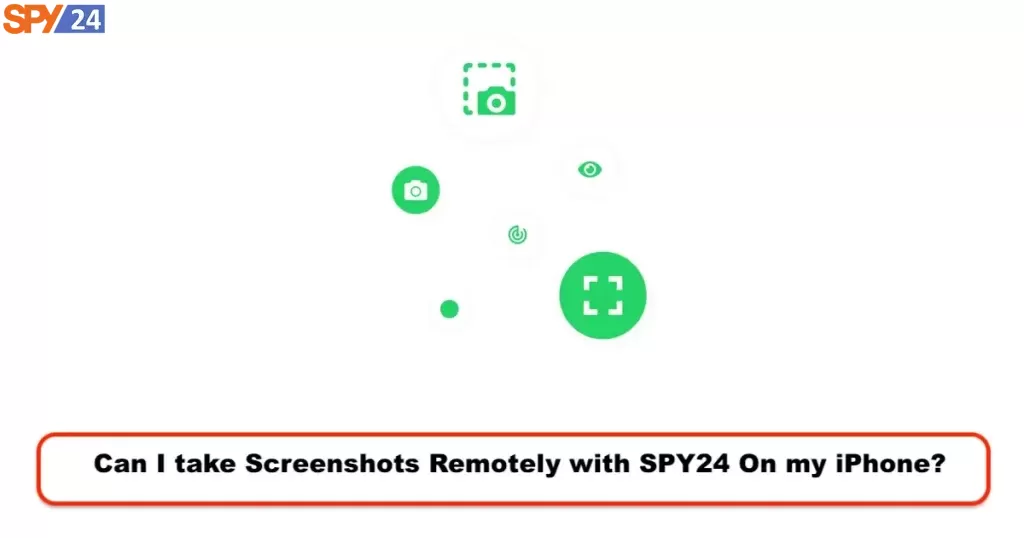 Can I take Screenshots Remotely with SPY24 On my iPhone?