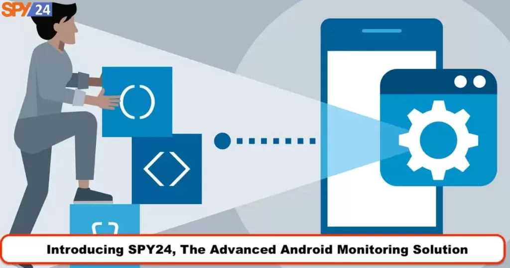 Introducing SPY24, The Advanced Android Monitoring Solution