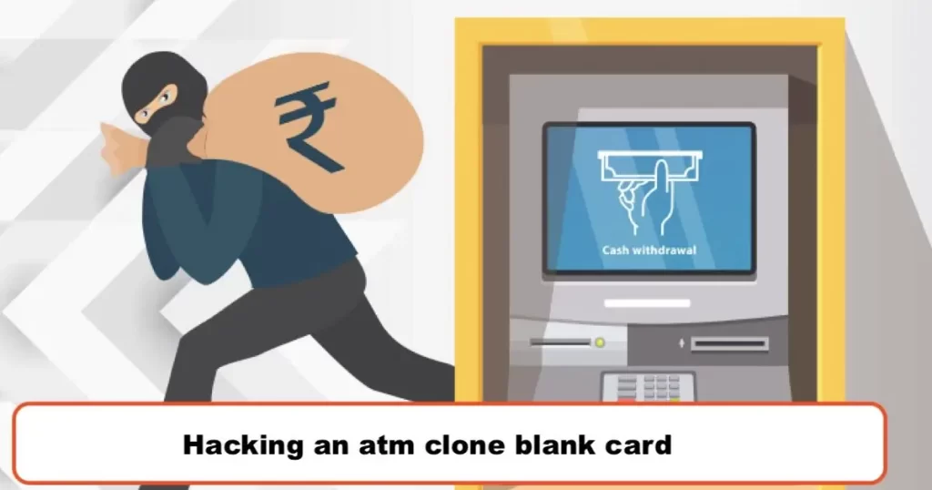 Hacking an atm clone blank card