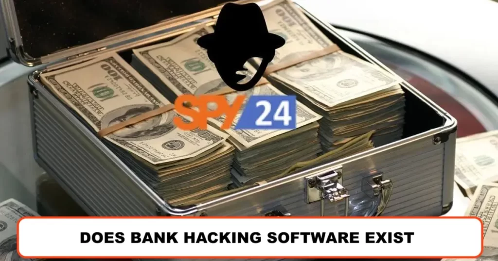 DOES BANK HACKING SOFTWARE EXIST