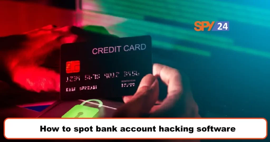 How to spot bank account hacking software