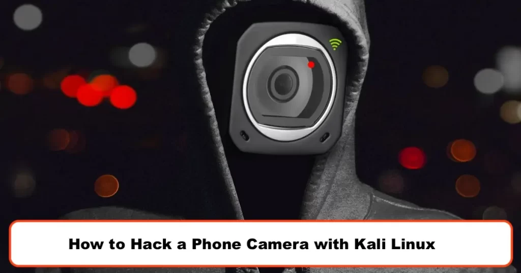 How to Hack a Phone Camera with Kali Linux