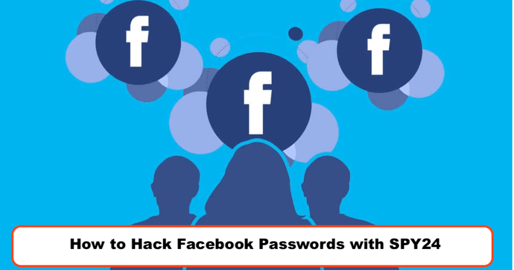 How to Hack Facebook Passwords with SPY24