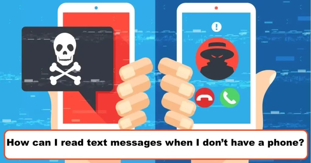 How can I read text messages when I don't have a phone?