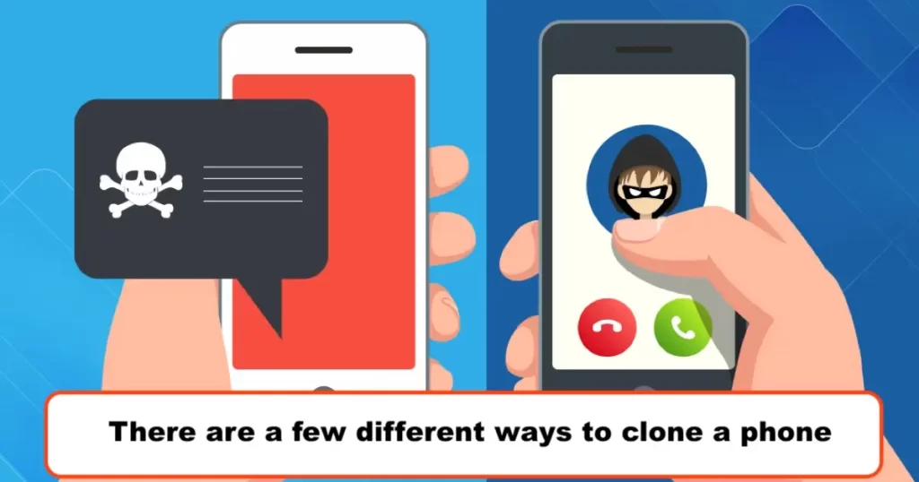 There are a few different ways to clone a phone