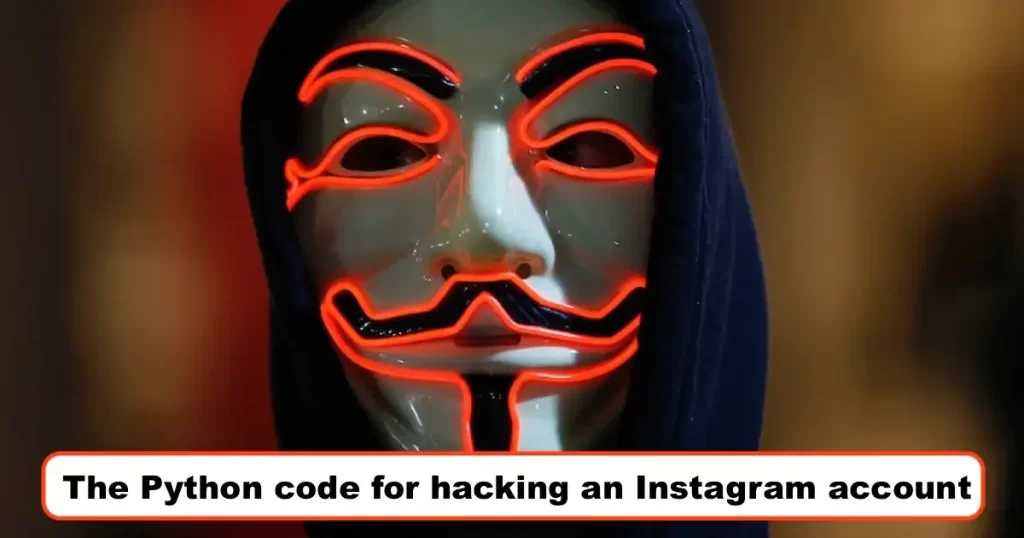 The Python code for hacking an Instagram account