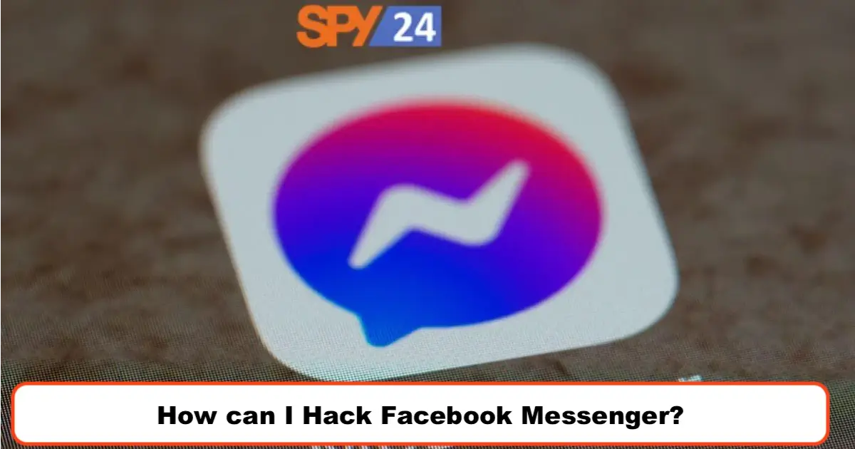 How can I Hack Facebook Messenger?