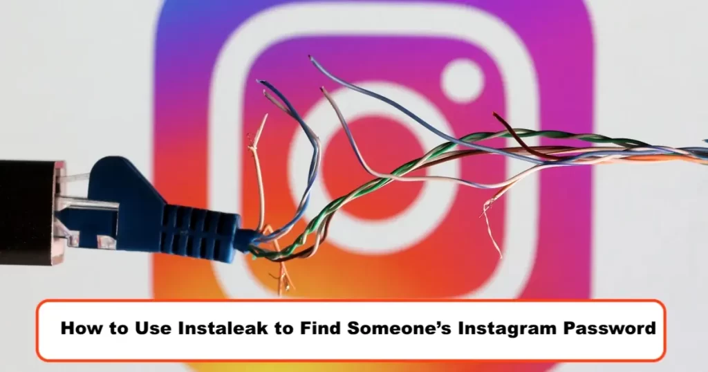 How to Use Instaleak to Find Someone's Instagram Password