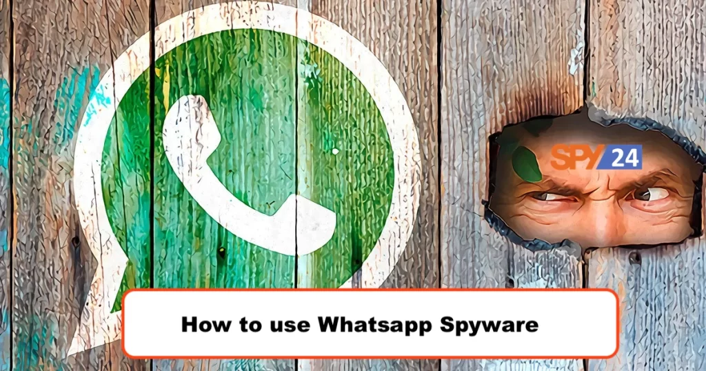 How to use Whatsapp Spyware