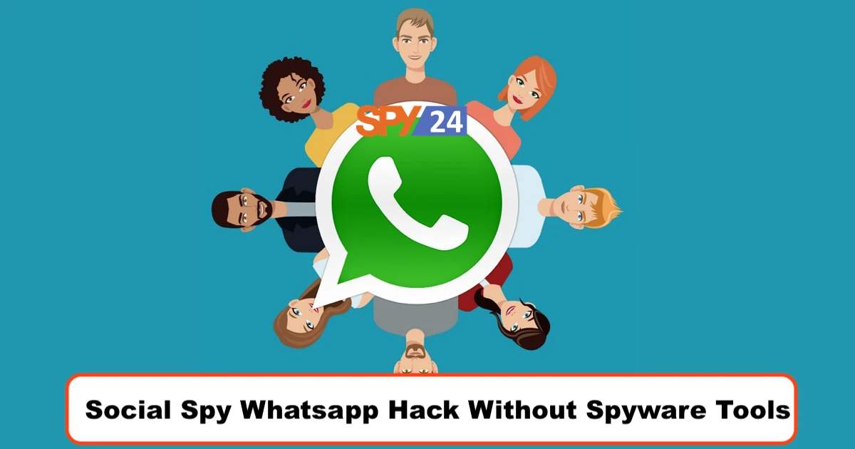Social Spy Whatsapp Hack Without Spyware Tools
