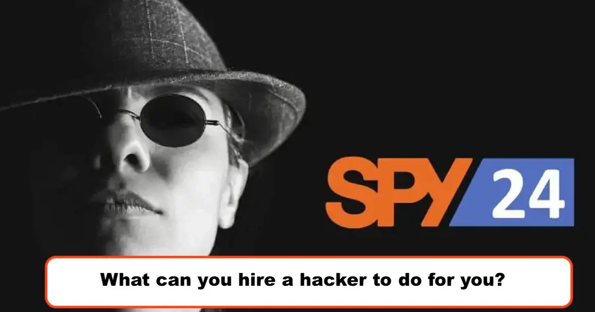 What can you hire a hacker to do for you?