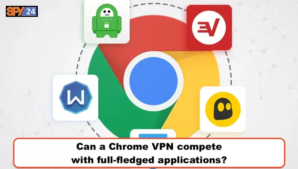 Can a Chrome VPN compete with full-fledged applications?