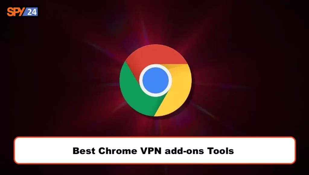 Best Chrome VPN add-ons Tools 