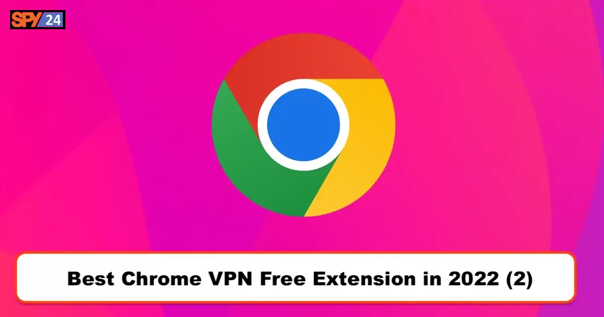 Best Chrome VPN Free Extension in 2022 (2)