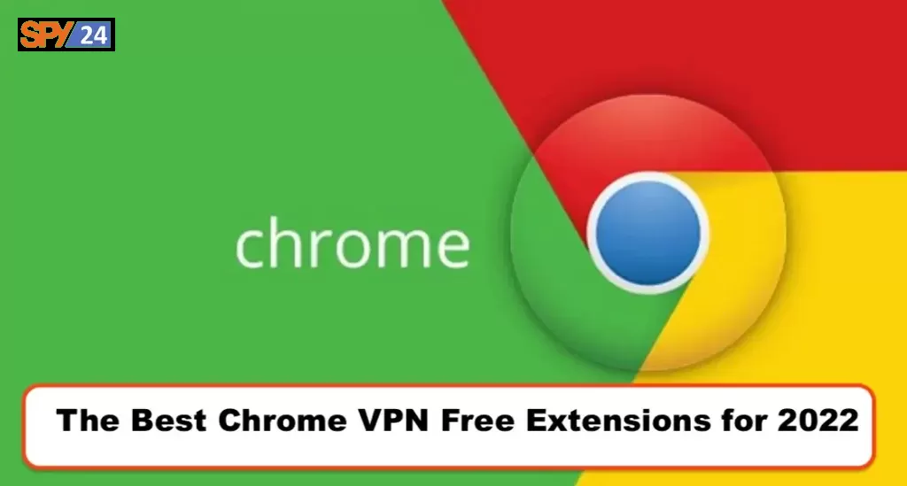The Best Chrome VPN Free Extensions for 2022