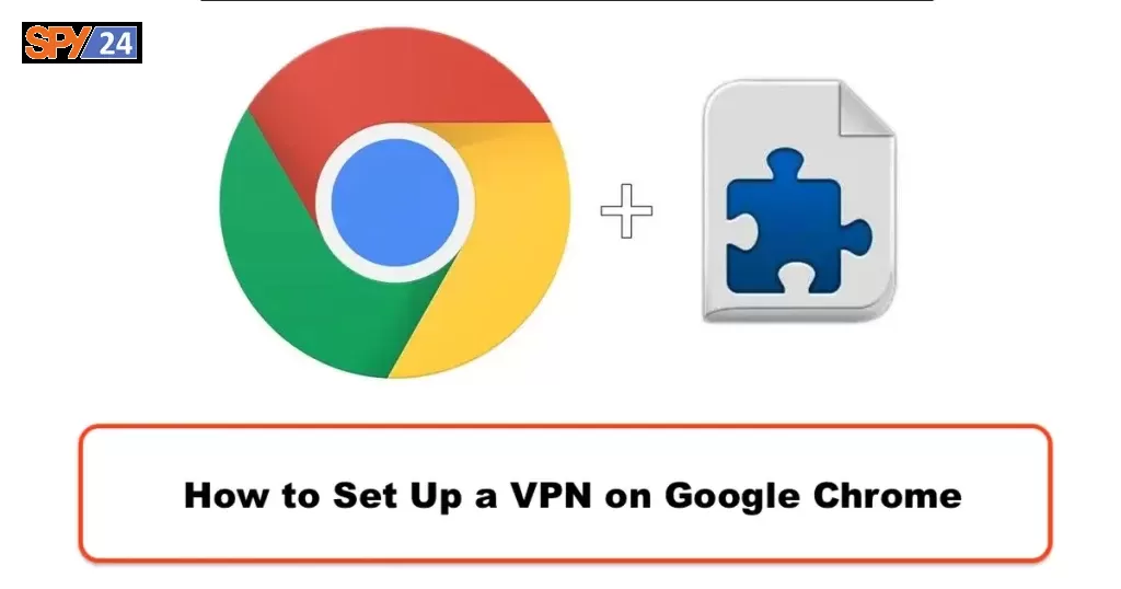 How to Set Up a VPN on Google Chrome