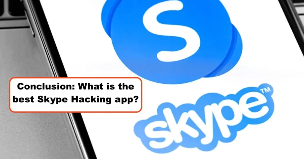 Conclusion: What is the best Skype Hacking app?