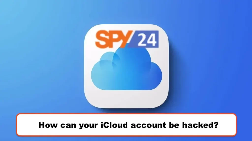 How can your iCloud account be hacked?