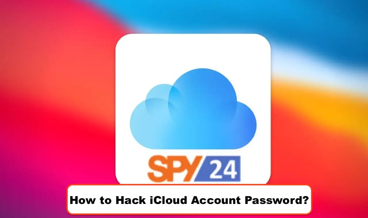 How to Hack iCloud Account Password?