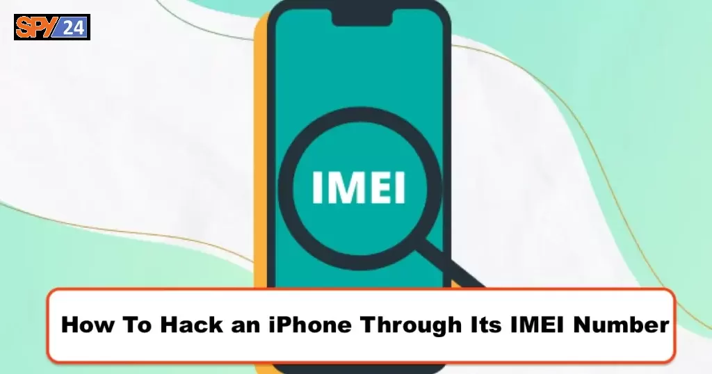 How To Hack an iPhone Through Its IMEI Number