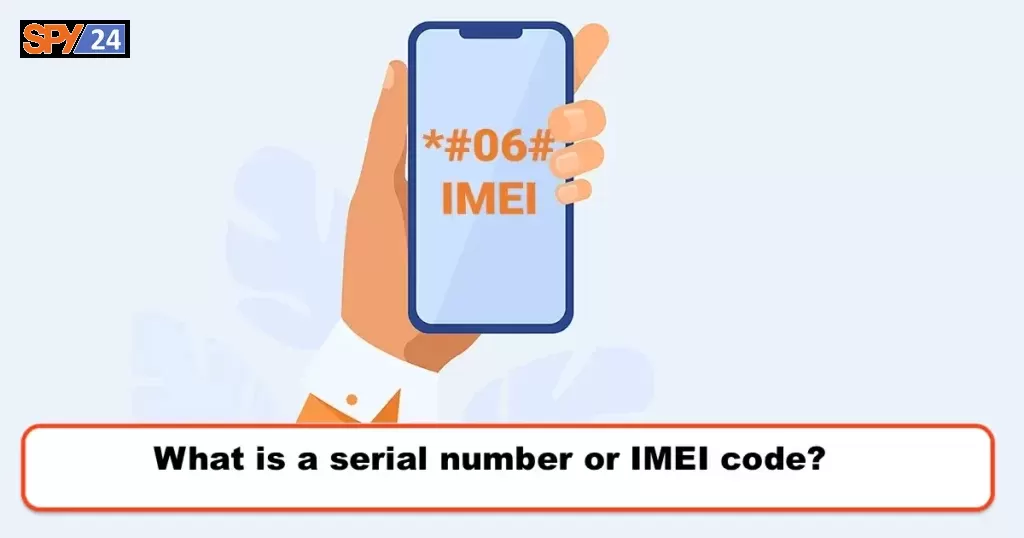 What is a serial number or IMEI code?