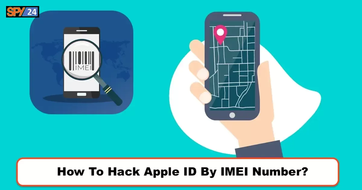 How To Hack Apple ID By IMEI Number?