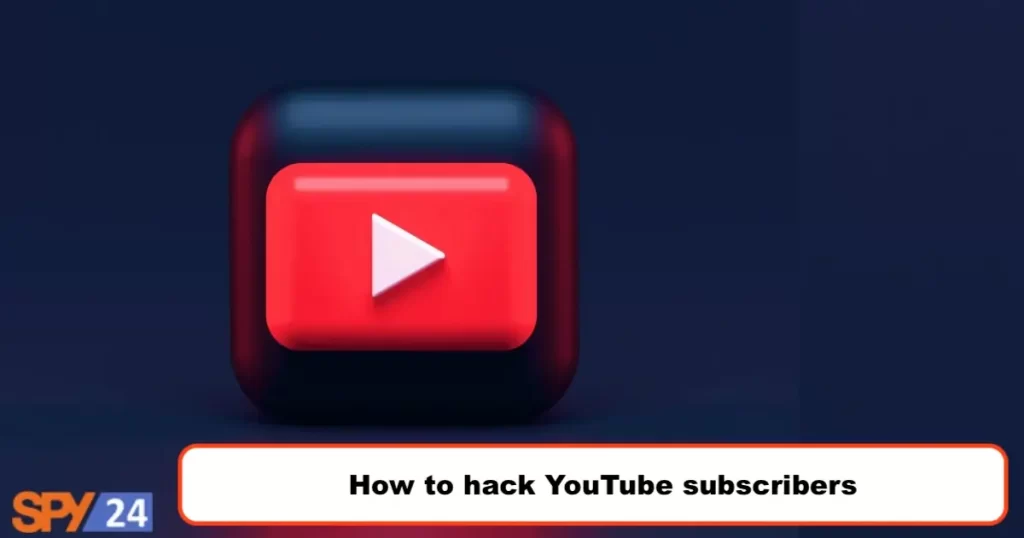 How to hack YouTube subscribers