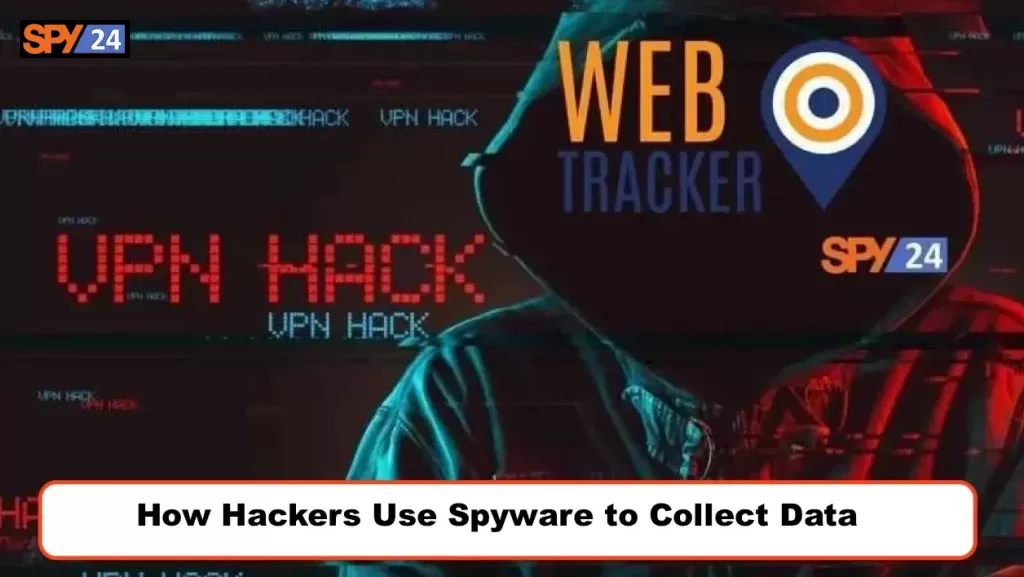 How Hackers Use Spyware to Collect Data
