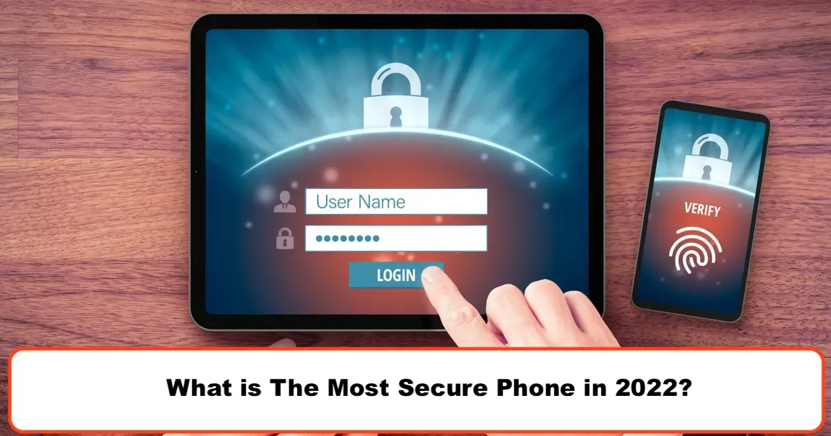 What is The Most Secure Phone in 2022?