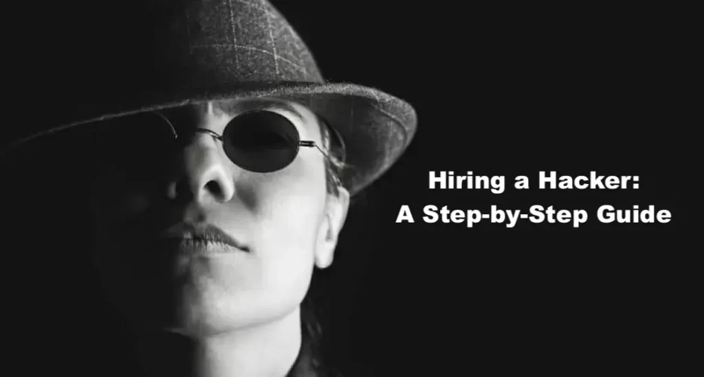Hiring a Hacker: A Step-by-Step Guide