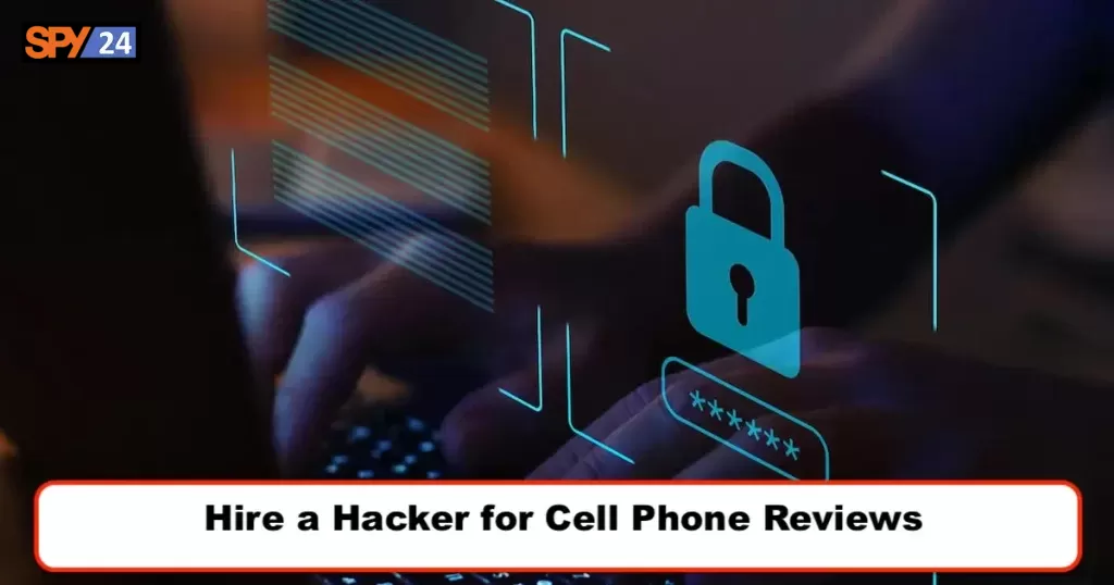 Hire a Hacker for Cell Phone Reviews
