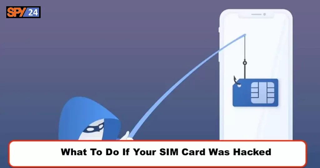 What To Do If Your SIM Card Was Hacked