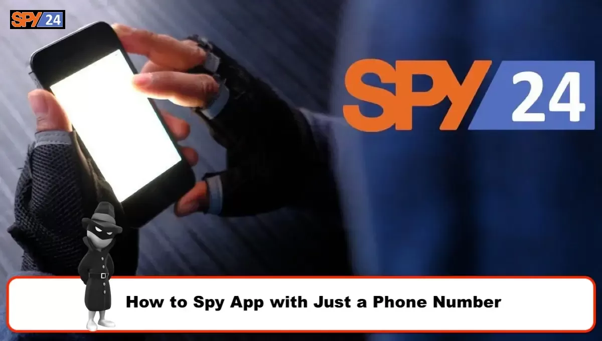How to Spy App with Just a Phone Number