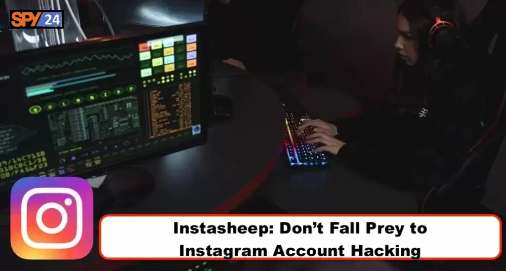 Instasheep: Don't Fall Prey to Instagram Account Hacking