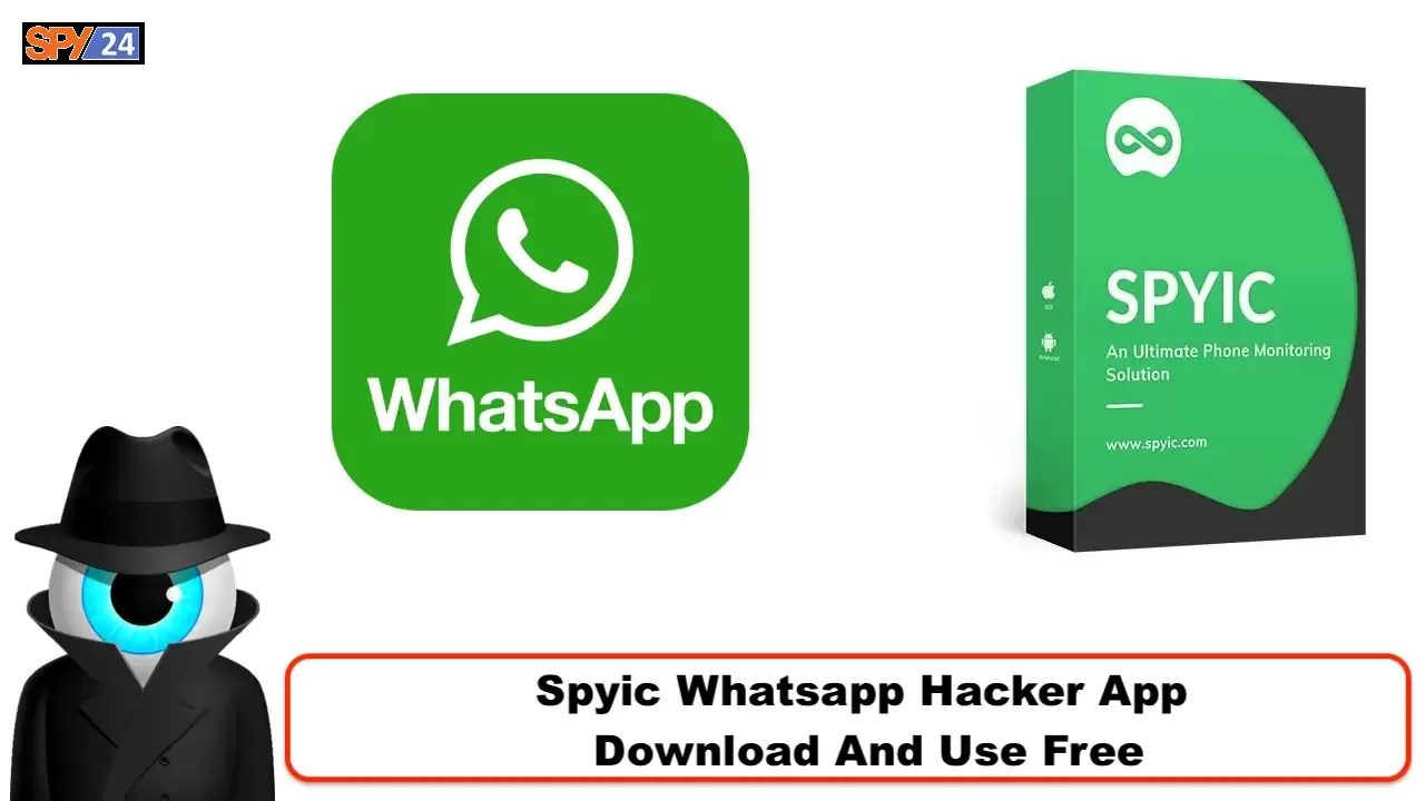 Spyic Whatsapp Hacker App – Download And Use Free