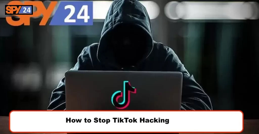 How to Stop TikTok Hacking