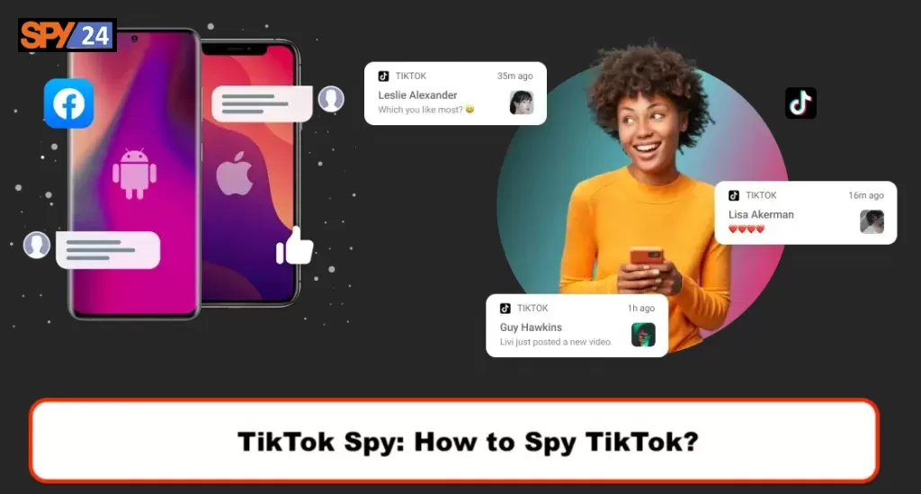 TikTok Spy: How to Spy TikTok?
