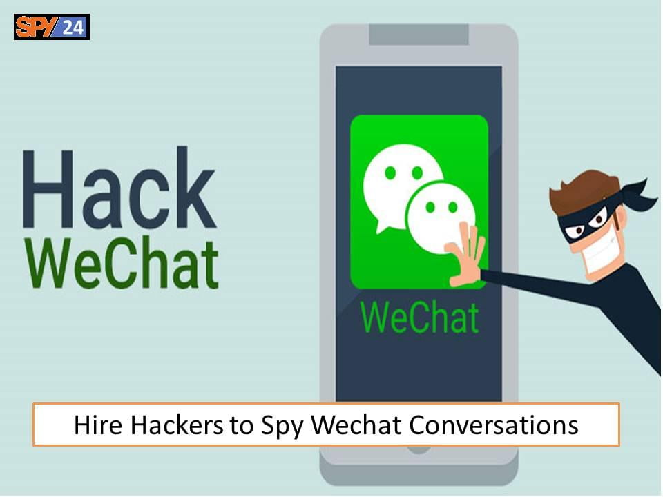 Hire Hackers to Spy Wechat Conversations
