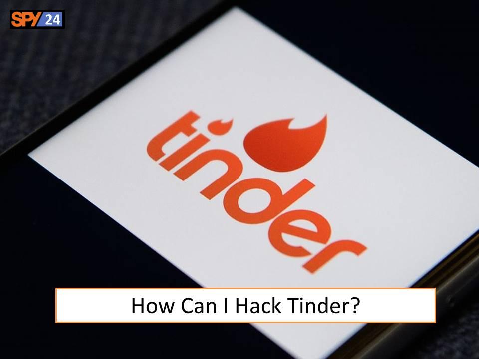 How Can I Hack Tinder?