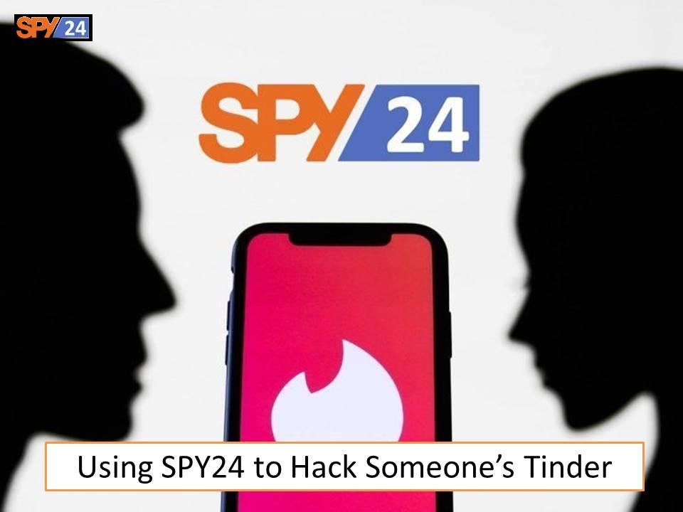 Using SPY24 to Hack Someone’s Tinder